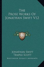 The Prose Works of Jonathan Swift V12