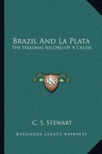 Brazil and La Plata: The Personal Record of a Cruise