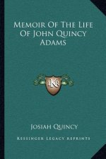 Memoir of the Life of John Quincy Adams