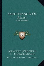 Saint Francis of Assisi: A Biography