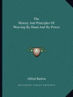 The History And Principles Of Weaving By Hand And By Power