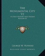The Monumental City V2: Its Past History And Present Resources