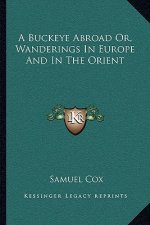 A Buckeye Abroad Or, Wanderings in Europe and in the Orient