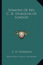 Sermons of REV. C. H. Spurgeon of London