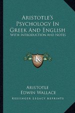 Aristotle's Psychology in Greek and English: With Introduction and Notes