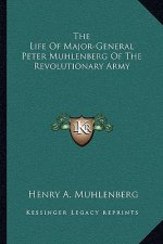 The Life of Major-General Peter Muhlenberg of the Revolutionary Army