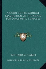A Guide to the Clinical Examination of the Blood for Diagnostic Purposes