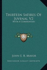 Thirteen Satires of Juvenal V2: With a Commentary