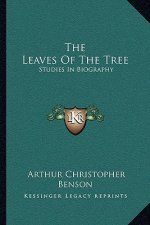 The Leaves of the Tree: Studies in Biography