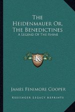 The Heidenmauer Or, The Benedictines: A Legend Of The Rhine
