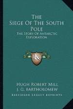 The Siege Of The South Pole: The Story Of Antarctic Exploration