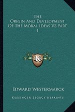 The Origin and Development of the Moral Ideas V2 Part 1