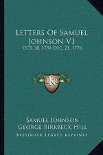 Letters of Samuel Johnson V1: Oct. 30, 1731-Dec. 21, 1776