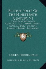 British Poets of the Nineteenth Century V1: Poems by Wordsworth, Coleridge, Scott, Byron, Shelley, Keats, Landor, Tennyson, Elizabeth Barrett Browning