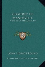 Geoffrey de Mandeville: A Study of the Anarchy