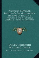 Pinnock's Improved Edition Of Dr. Goldsmith's History Of England: From The Invasion Of Julius Caesar To The Death Of George II