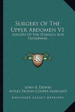 Surgery of the Upper Abdomen V1: Surgery of the Stomach and Duodenum