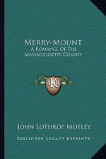 Merry-Mount: A Romance of the Massachusetts Colony