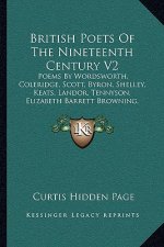 British Poets of the Nineteenth Century V2: Poems by Wordsworth, Coleridge, Scott, Byron, Shelley, Keats, Landor, Tennyson, Elizabeth Barrett Browning