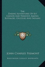 The Daring Adventures of Kit Carson and Fremont, Among Buffaloes, Grizzlies and Indians