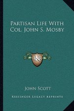 Partisan Life with Col. John S. Mosby