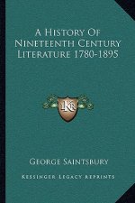 A History Of Nineteenth Century Literature 1780-1895