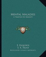 Mental Maladies: A Treatise on Insanity