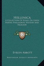 Hellenica: A Collection Of Essays On Greek Poetry, Philosophy, History And Religion