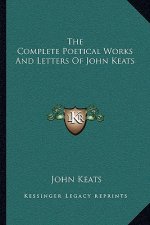 The Complete Poetical Works and Letters of John Keats