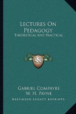 Lectures on Pedagogy: Theoretical and Practical
