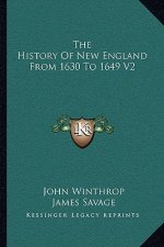 The History Of New England From 1630 To 1649 V2