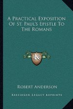 A Practical Exposition of St. Paul's Epistle to the Romans
