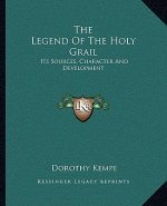 The Legend of the Holy Grail: Its Sources, Character and Development