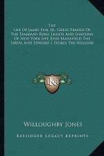 The Life of James Fisk, JR.; Great Frauds of the Tammany Ring; Lights and Shadows of New York Life Josie Mansfield the Siren; And Edward S Stokes the