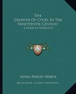 The Growth of Cities in the Nineteenth Century: A Study in Statistics