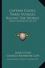 Captain Cook's Three Voyages Round the World: With a Sketch of His Life
