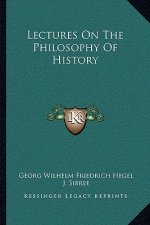 Lectures On The Philosophy Of History