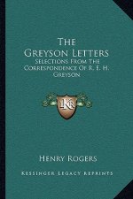 The Greyson Letters: Selections from the Correspondence of R. E. H. Greyson