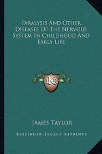 Paralysis and Other Diseases of the Nervous System in Childhood and Early Life