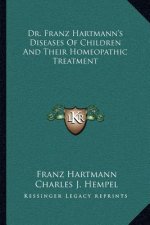 Dr. Franz Hartmann's Diseases of Children and Their Homeopathic Treatment