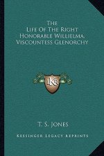The Life of the Right Honorable Willielma, Viscountess Glenorchy