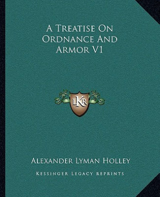 A Treatise on Ordnance and Armor V1