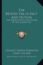 The British Tar in Fact and Fiction: The Poetry Pathos and Humor of the Sailor's Life