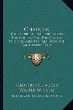 Chaucer: The Prioresses Tale, Sir Thopas, the Monkes Tale, the Clerkes Tale, the Squieres Tale from the Canterbury Tales