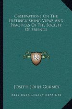 Observations on the Distinguishing Views and Practices of the Society of Friends