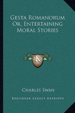 Gesta Romanorum Or, Entertaining Moral Stories