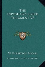 The Expositor's Greek Testament V3