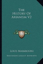 The History Of Arianism V2