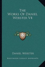 The Works of Daniel Webster V4