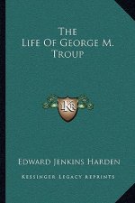 The Life of George M. Troup